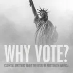 خرید و دانلود نسخه کامل کتاب Why Vote?: Essential Questions About the Future of Elections in America