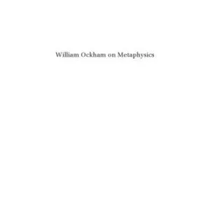 خرید و دانلود نسخه کامل کتاب William Ockham on metaphysics: the science of being and God