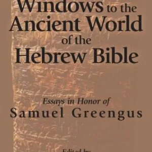 خرید و دانلود نسخه کامل کتاب Windows to the Ancient World of the Hebrew Bible: Essays in Honor of Samuel Greengus