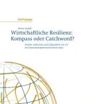 خرید و دانلود نسخه کامل کتاب Wirtschaftliche Resilienz: Kompass oder Catchword? Welche Fallstricke und Folgeeffekte die EU im Krisenmanagement beachten muss