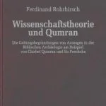خرید و دانلود نسخه کامل کتاب Wissenschaftstheorie und Qumran. Die Geltungsbegründungen von Aussagen in der Biblischen Archäologie am Beispiel von Chirbet Qumran und En Feschcha