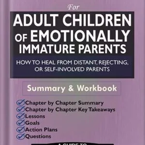 خرید و دانلود نسخه کامل کتاب Workbook for Adult Children of Emotionally Immature Parents: How to Heal from Distant, Rejecting, or Self-Involved Parents by Wright Publishers PDF
