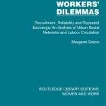 خرید و دانلود نسخه کامل کتاب Workers’ Dilemmas Recruitment, Reliability and Repeated Exchange: An Analysis of Urban Social Networks and Labour Circulation