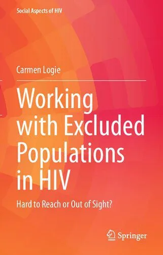 خرید و دانلود نسخه کامل کتاب Working with Excluded Populations in HIV: Hard to Reach or Out of Sight?_68e395b53ee1d.jpeg خرید و دانلود نسخه کامل کتاب Working with Excluded Populations in HIV: Hard to Reach or Out of Sight?