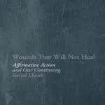 خرید و دانلود نسخه کامل کتاب Wounds That Will Not Heal: Affirmative Action and Our Continuing Racial Divide
