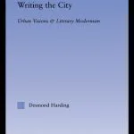 خرید و دانلود نسخه کامل کتاب Writing the City: Urban Visions and Literary Modernism