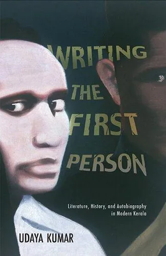 خرید و دانلود نسخه کامل کتاب Writing The First Person: Literature, History, and Autobiography in Modern Kerala_68e35c930a992.jpeg خرید و دانلود نسخه کامل کتاب Writing The First Person: Literature, History, and Autobiography in Modern Kerala