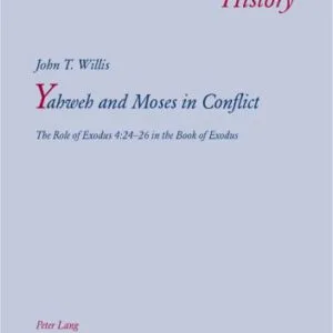 خرید و دانلود نسخه کامل کتاب Yahweh and Moses in Conflict: The Role of Exodus 4:24-26 in the Book of Exodus