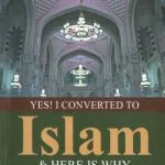 خرید و دانلود نسخه کامل کتاب Yes! I Converted to Islam & Here is Why