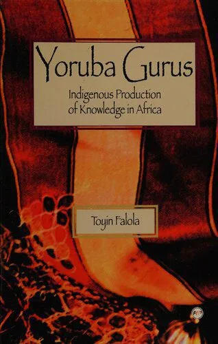 خرید و دانلود نسخه کامل کتاب Yoruba Gurus: Indigenous production of knowledge in Africa_68f88354913ec.jpeg خرید و دانلود نسخه کامل کتاب Yoruba Gurus: Indigenous production of knowledge in Africa