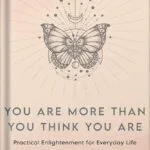 خرید و دانلود نسخه کامل کتاب You Are More Than You Think You Are: Practical Enlightenment for Everyday Life by Kimberly Snyder