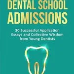 خرید و دانلود نسخه کامل کتاب Your Essential Guide to Dental School Admissions: 30 Successful Application Essays and Collective Wisdom from Young Dentists
