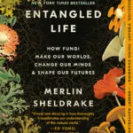 خرید و دانلود نسخه کامل کتاب صوتی انگلیسی زندگی درهم‌تنیده، اثر مرلین شلدریک Entangled Life: How Fungi Make Our Worlds, Change Our Minds & Shape Our Futures by Merlin Sheldrake