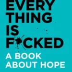 خرید و دانلود نسخه کامل کتاب صوتی انگلیسی اوضاع خیلی خراب است، اثر مارک منسون Everything Is F*cked: A Book About Hope by Mark Manson