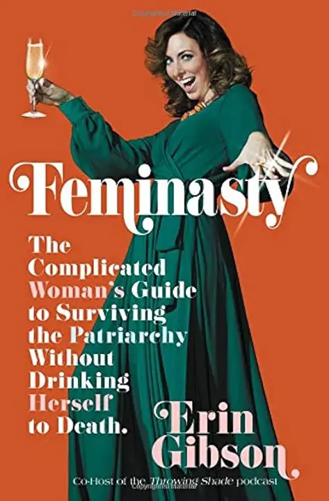 Feminasty: The Complicated Woman’s Guide to Surviving the Patriarchy Without Drinking Herself to Death by Erin Gibson_6a0c4154b0818.webp خرید و دانلود نسخه کامل کتاب صوتی انگلیسی فمینستی، اثر ارین گیبسون Feminasty: The Complicated Woman's Guide to Surviving the Patriarchy Without Drinking Herself to Death by Erin Gibson - تصویر 1