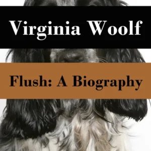 خرید و دانلود نسخه کامل کتاب صوتی انگلیسی فلاش، اثر ویرجینیا وولف Flush: A Biography by Virginia Woolf
