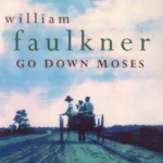 خرید و دانلود نسخه کامل کتاب صوتی انگلیسی برخیز ای موسی، اثر ویلیام فاکنر Go Down, Moses by William Faulkner