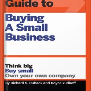 خرید و دانلود نسخه کامل کتاب HBR Guide to Buying a Small Business: Think Big, Buy Small, Own Your Own Company (HBR Guide Series) by Richard S. Ruback PDF
