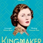 خرید و دانلود نسخه کامل کتاب صوتی انگلیسی پادشاه‌ساز، اثر سونیا پورنل Kingmaker by Sonia Purnell