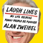 خرید و دانلود نسخه کامل کتاب صوتی انگلیسی خطوط خنده، اثر آلن زوایبل Laugh Lines: My Life Helping Funny People Be Funnier by Alan Zweibel