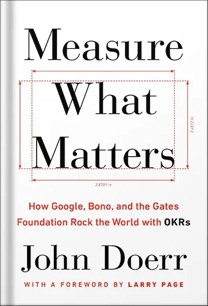 measure-what-matters-how-google-bono-and-the-gates-foundation-rock-the-world-with-okrs-by-john-doerr-pdf_69e3cd11e0c7d.jpeg خرید و دانلود نسخه کامل کتاب Measure What Matters: How Google, Bono, and the Gates Foundation Rock the World with OKRs by John Doerr PDF - تصویر 1
