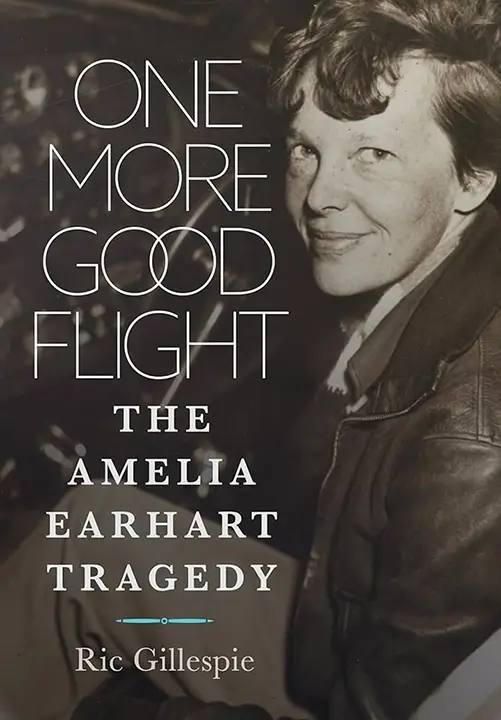 One More Good Flight: The Amelia Earhart Tragedy by Ric Gillespie_6a0fe5b13ab8c.webp خرید و دانلود نسخه کامل کتاب صوتی انگلیسی فقط یک پرواز خوب دیگر، اثر ریک گیلسپی One More Good Flight: The Amelia Earhart Tragedy by Ric Gillespie - تصویر 1