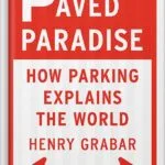 خرید و دانلود نسخه کامل کتاب Paved Paradise: How Parking Explains the World by Henry Grabar PDF