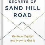 خرید و دانلود نسخه کامل کتاب Secrets of Sand Hill Road: Venture Capital and How to Get It by Scott Kupor PDF
