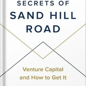 خرید و دانلود نسخه کامل کتاب Secrets of Sand Hill Road: Venture Capital and How to Get It by Scott Kupor PDF