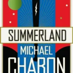 خرید و دانلود نسخه کامل کتاب صوتی انگلیسی سرزمین تابستان، اثر مایکل شیبن Summerland by Michael Chabon