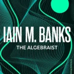 خرید و دانلود نسخه کامل کتاب صوتی انگلیسی جبرگر، اثر ایین ام. بنکس The Algebraist by Iain M. Banks