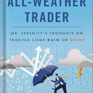 خرید و دانلود نسخه کامل کتاب The All Weather Trader: Mr. Serenity’s Thoughts on Trading Come Rain or Shine by Tom Basso PDF