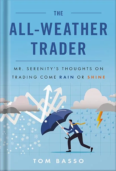 the-all-weather-trader-mr-serenitys-thoughts-on-trading-come-rain-or-shine-by-tom-basso-pdf_69e3ca5946837.jpeg خرید و دانلود نسخه کامل کتاب The All Weather Trader: Mr. Serenity’s Thoughts on Trading Come Rain or Shine by Tom Basso PDF - تصویر 1