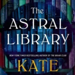 خرید و دانلود نسخه کامل کتاب صوتی انگلیسی کتابخانه‌ی کیهانی، اثر کیت کوین The Astral Library by Kate Quinn