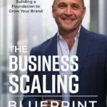 خرید و دانلود نسخه کامل کتاب The Business Scaling Blueprint: Building a Foundation to Grow Your Brand by Tony DiSilvestro PDF