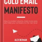 خرید و دانلود نسخه کامل کتاب The Cold Email Manifesto: How to fill your sales pipeline, convert like crazy and level up your business in 90 days or less by Alex Berman PDF