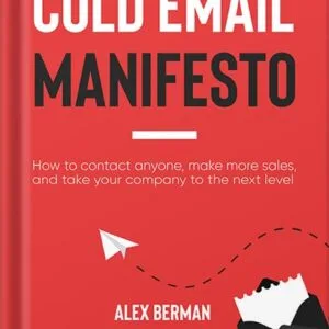 خرید و دانلود نسخه کامل کتاب The Cold Email Manifesto: How to fill your sales pipeline, convert like crazy and level up your business in 90 days or less by Alex Berman PDF