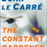 خرید و دانلود نسخه کامل کتاب صوتی انگلیسی باغبان وفادار، اثر جان لوکاره The Constant Gardener by John le Carré