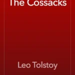 خرید و دانلود نسخه کامل کتاب صوتی انگلیسی قزاق‌ها، اثر لئو تولستوی The Cossacks by Leo Tolstoy