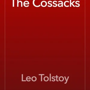 خرید و دانلود نسخه کامل کتاب صوتی انگلیسی قزاق‌ها، اثر لئو تولستوی The Cossacks by Leo Tolstoy