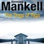 خرید و دانلود نسخه کامل کتاب صوتی انگلیسی سگ‌های ریگا، اثر هنینگ مانکل (از مجموعه‌ی کورت والاندر) The Dogs of Riga by Henning Mankell