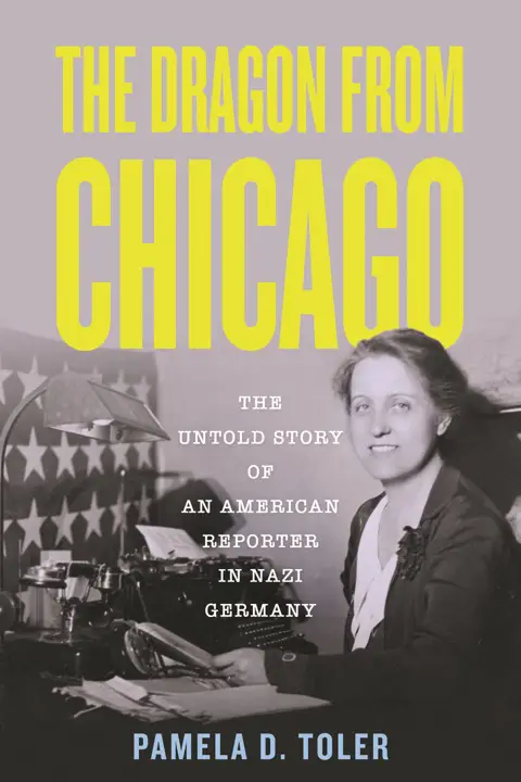 The Dragon from Chicago: The Untold Story of an American Reporter in Nazi Germany by Pamela D. Toler_6a0fe99c0ef60.webp خرید و دانلود نسخه کامل کتاب صوتی انگلیسی اژدهایی از شیکاگو، اثر پاملا دی. تولر The Dragon from Chicago: The Untold Story of an American Reporter in Nazi Germany by Pamela D. Toler - تصویر 1