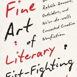 خرید و دانلود نسخه کامل کتاب صوتی انگلیسی هنر ظریف مشت‌زنی ادبی، اثر لی گاتکایند The Fine Art of Literary Fist-Fighting by Lee Gutkind