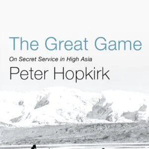 خرید و دانلود نسخه کامل کتاب صوتی انگلیسی بازی بزرگ، اثر پیتر هاپکرک The Great Game: The Struggle for Empire in Central Asia by Peter Hopkirk