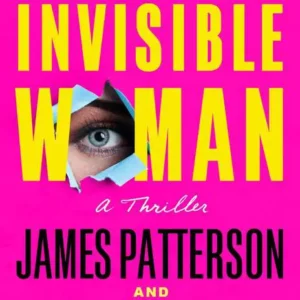 خرید و دانلود نسخه کامل کتاب صوتی انگلیسی زن نامرئی، اثر جیمز پاترسون، سوزان دی‌لالو The Invisible Woman by James Patterson, Susan DiLallo