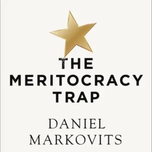 خرید و دانلود نسخه کامل کتاب صوتی انگلیسی تله شایسته‌سالاری، اثر دنیل مارکویتس The Meritocracy Trap by Daniel Markovits