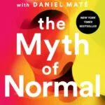 خرید و دانلود نسخه کامل کتاب صوتی انگلیسی افسانه طبیعی بودن، اثر گابور ماته The Myth of Normal: Trauma, Illness, and Healing in a Toxic Culture by Gabor Maté