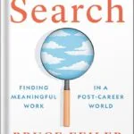 خرید و دانلود نسخه کامل کتاب The Search: Finding Meaningful Work in a Post-Career World by Bruce Feiler PDF