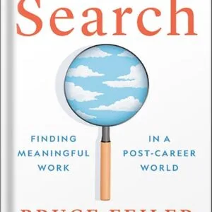 خرید و دانلود نسخه کامل کتاب The Search: Finding Meaningful Work in a Post-Career World by Bruce Feiler PDF
