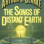 خرید و دانلود نسخه کامل کتاب صوتی انگلیسی نغمه‌های زمین دوردست، اثر آرتور سی. کلارک The Songs of Distant Earth by Arthur C. Clarke